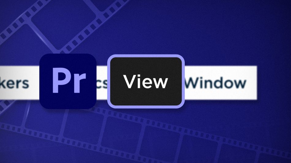 Exploración de los menús de Adobe Premiere Pro - Ver